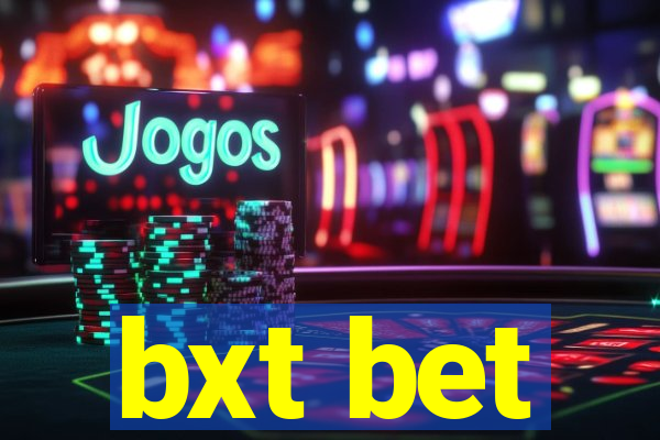 bxt bet